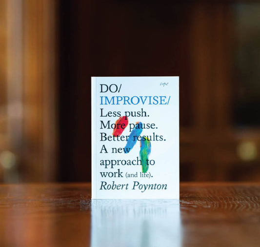 Do Improvise: Less Push. More Pause. Better Results PB