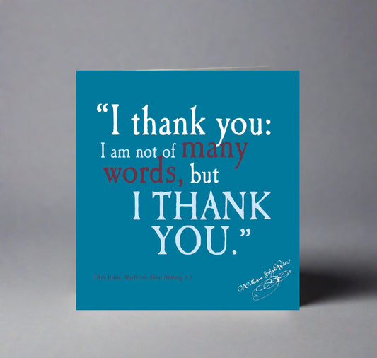 Greeting Card: I Thank You, I Am Not of Many Words