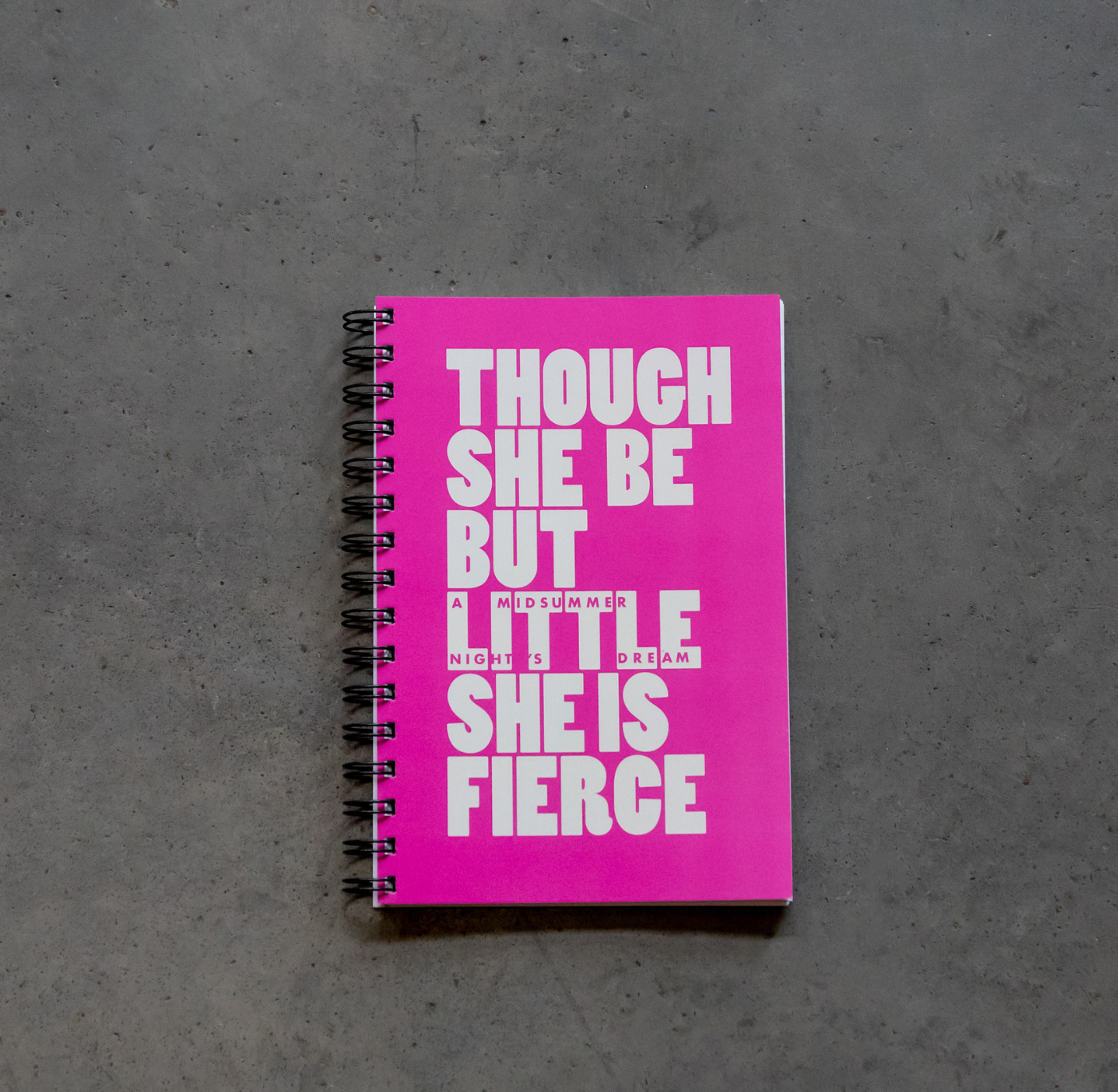Notebook: Though She Be But Little She Is Fierce A5