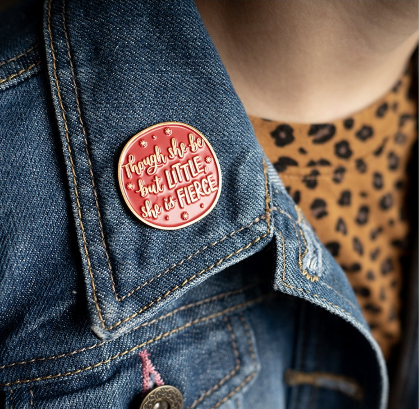 Pin Badge: Though She Be But Little, She Is Fierce