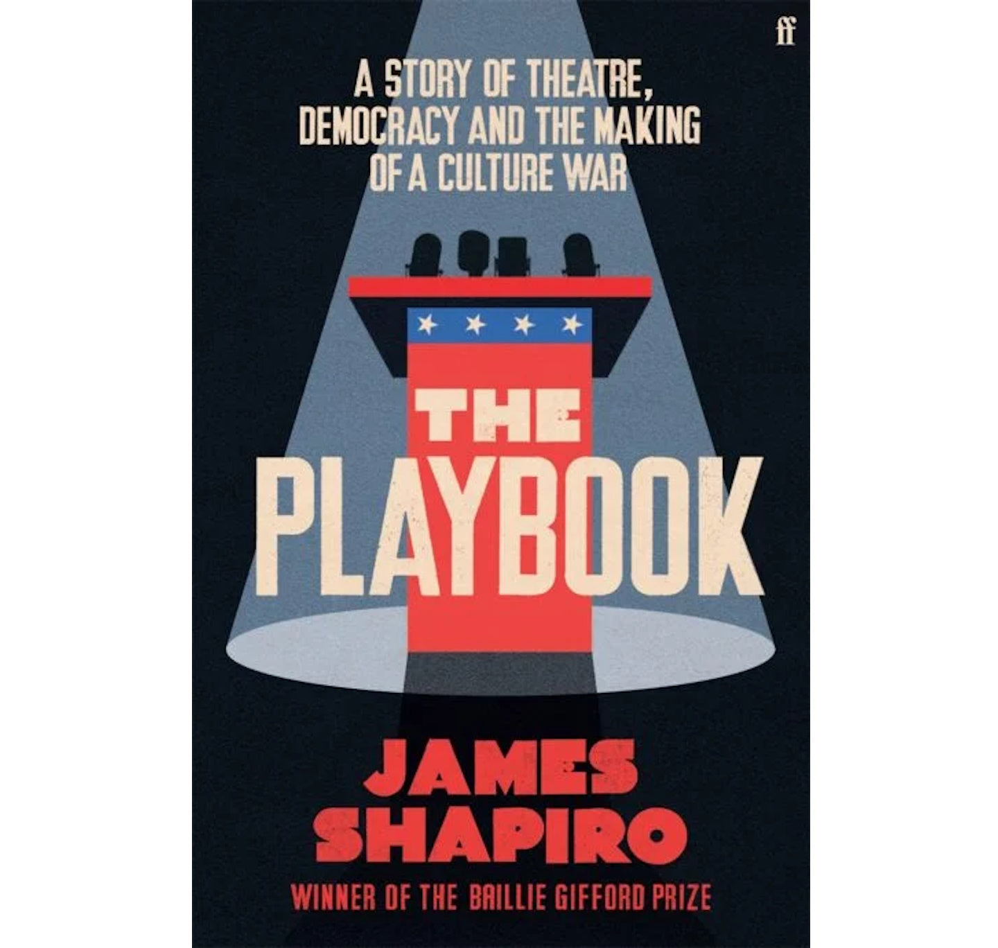 The Playbook: A Story of Theatre, Democracy and the Making of a Culture War HB