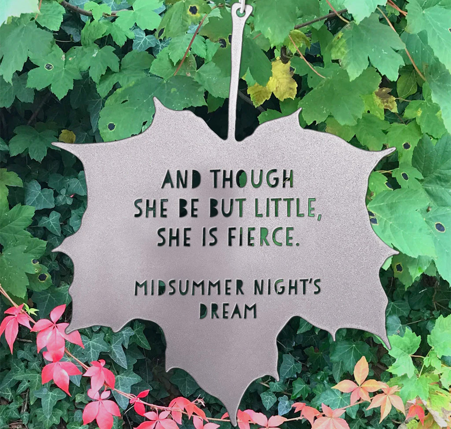Leaf Quote - And Though She Be But Little She Is Fierce