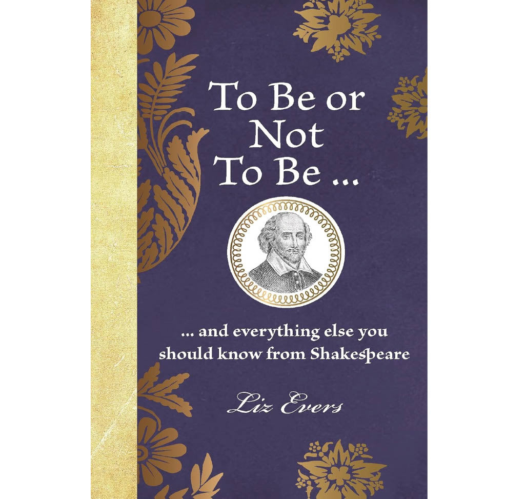 To Be Or Not To Be: And everything else you should know from Shakespeare HB