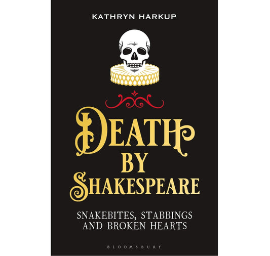 Death By Shakespeare: Snakebites, Stabbings and Broken Hearts PB
