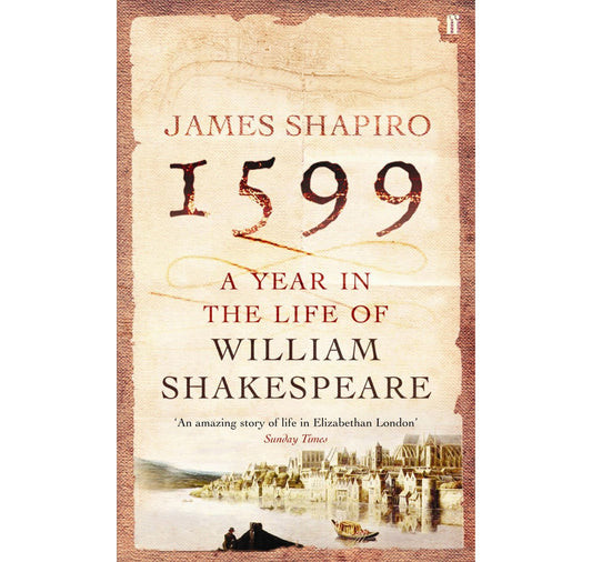 1599: A Year in the Life of William Shakespeare PB