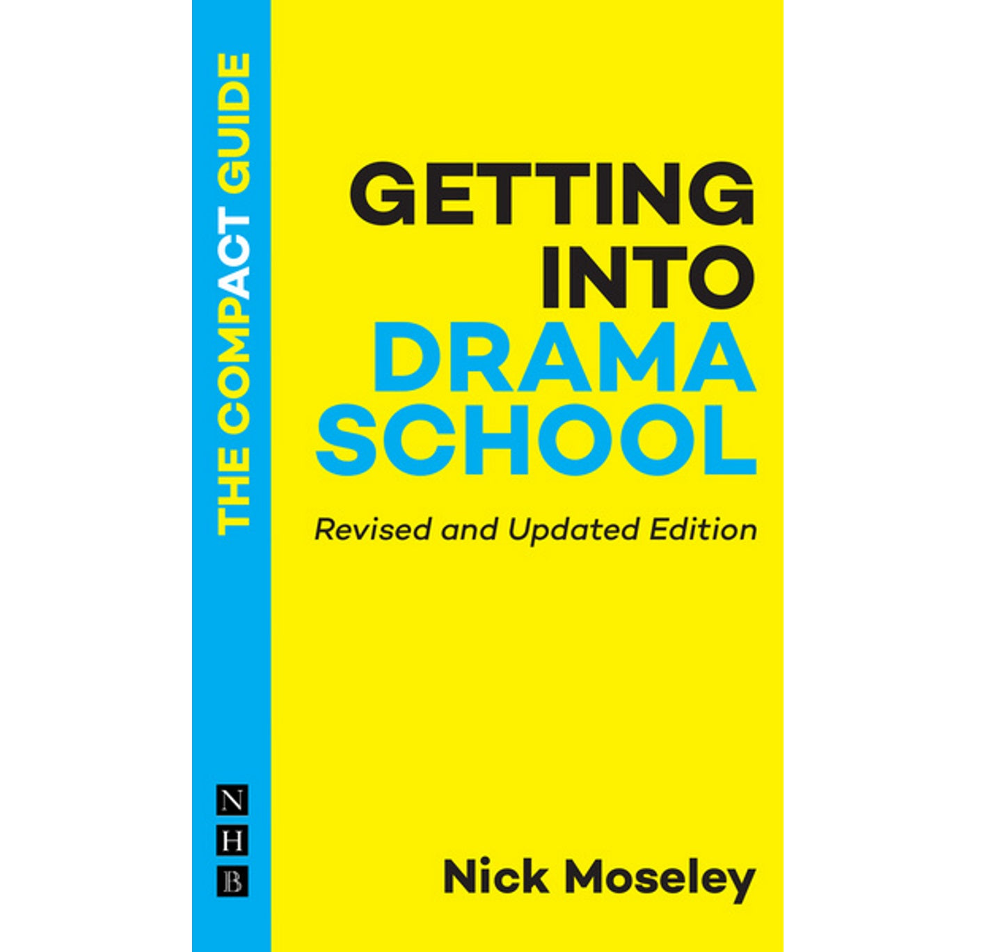 Getting into Drama School: The Compact Guide PB