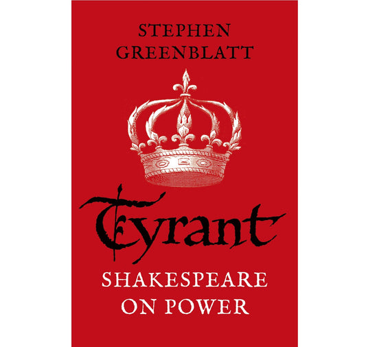 Tyrant: Shakespeare On Power PB