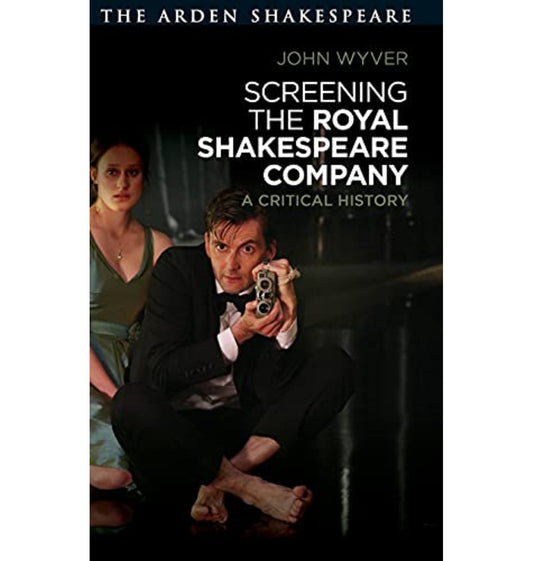 Screening the Royal Shakespeare Company: A Critical History PB