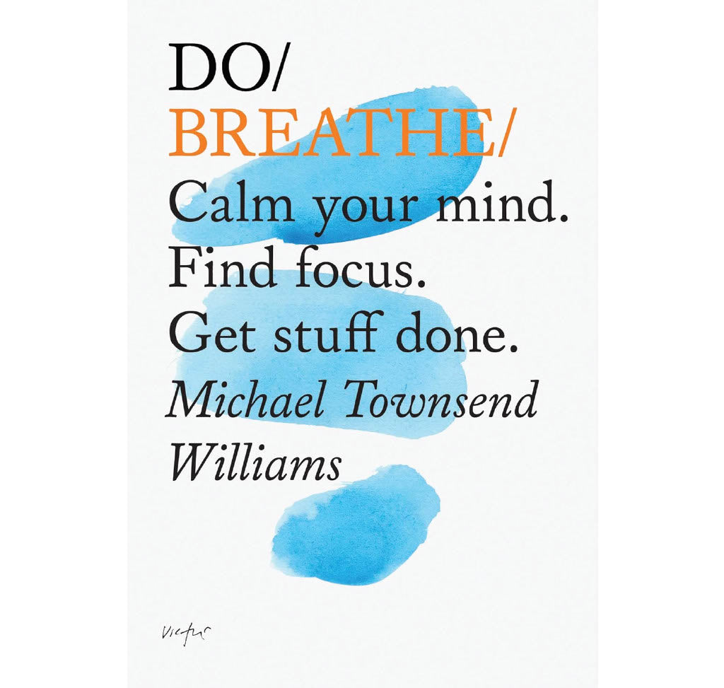 Do Breathe: Calm Your Mind. Find Focus. Get Stuff Done PB