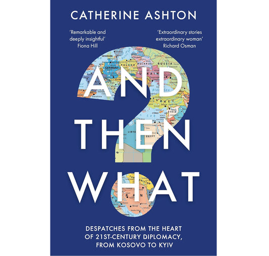 And Then What?: Despatches From the Heart of 21st-Century Diplomacy, From Kosovo to Kiev PB