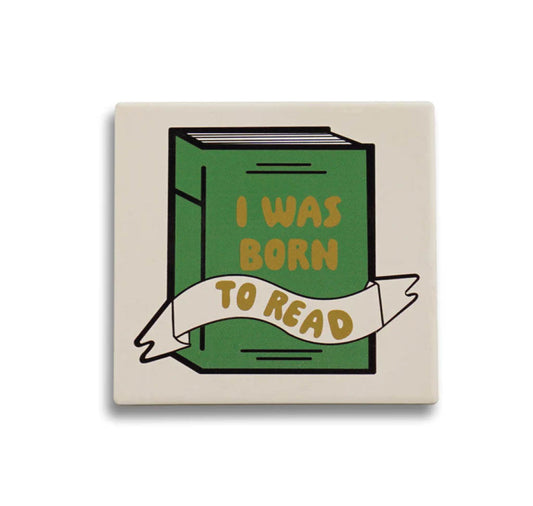 Ceramic Coaster: I Was Born To Read