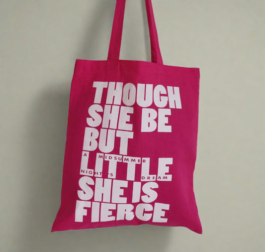 Tote Bag: Though She Be But Little She Is Fierce