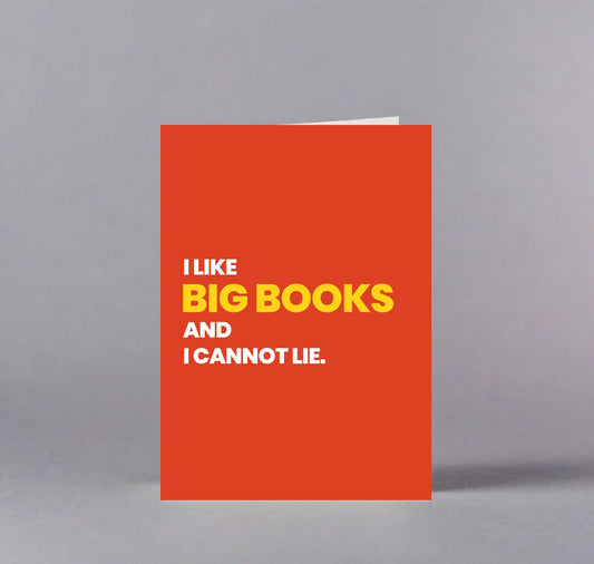 Greeting Card: I Like Big Books and I Cannot Lie