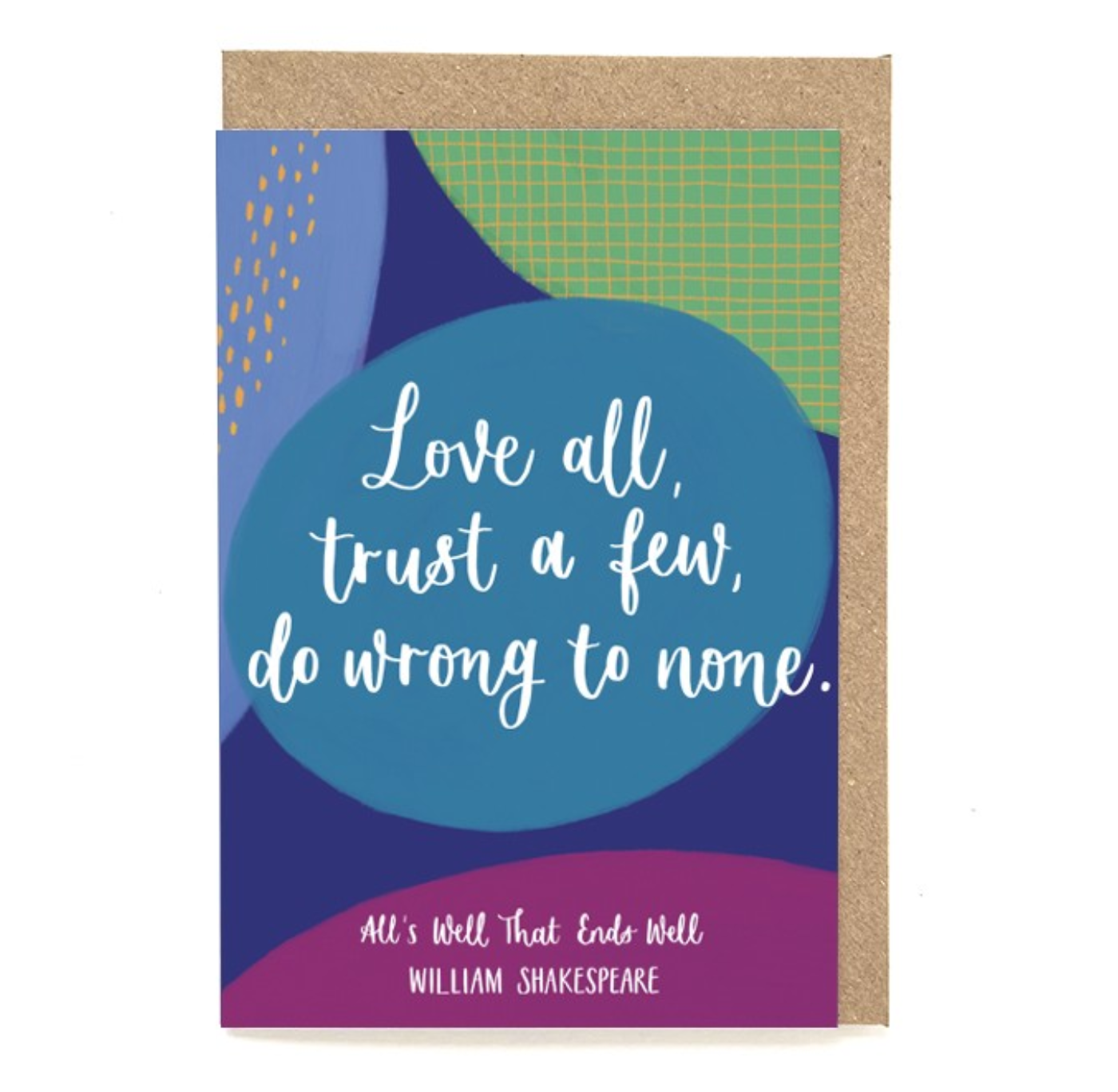 Greeting Card: Love All, Trust A Few, Do Wrong To None