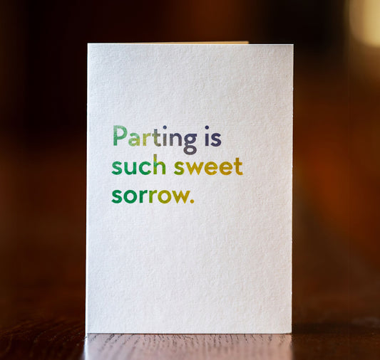 Greeting Card: Parting Is Such Sweet Sorrow