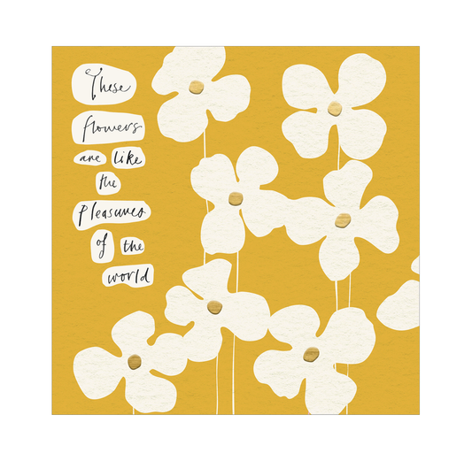 Greeting Card: These Flowers Are Like The Pleasures Of The World (Woodmansterne)
