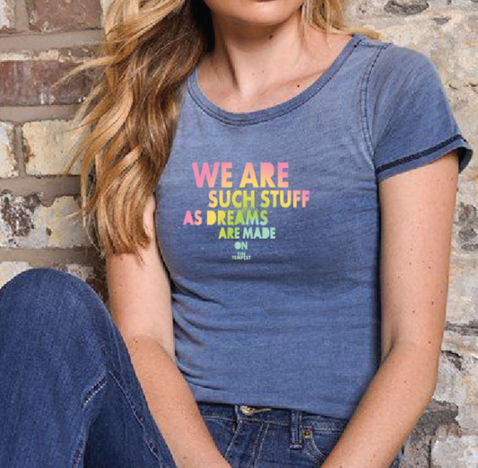 Ladies T Shirt: We Are Such Stuff