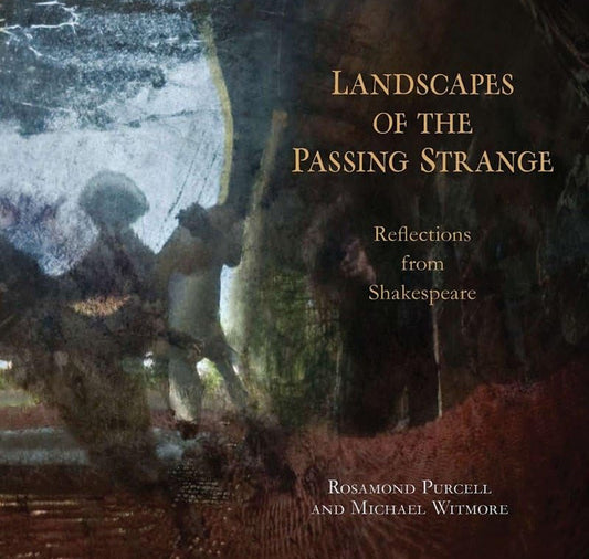 Landscapes Of The Passing Strange: Reflections from Shakespeare PB