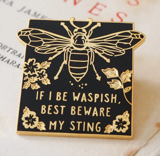 Pin Badge: If I Be Waspish