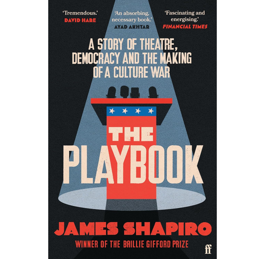 The Playbook: A Story of Theatre, Democracy and the Making of a Culture War PB