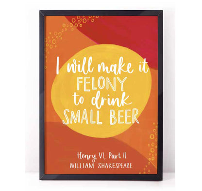 Print: I Will Make It Felony To Drink Small Beer