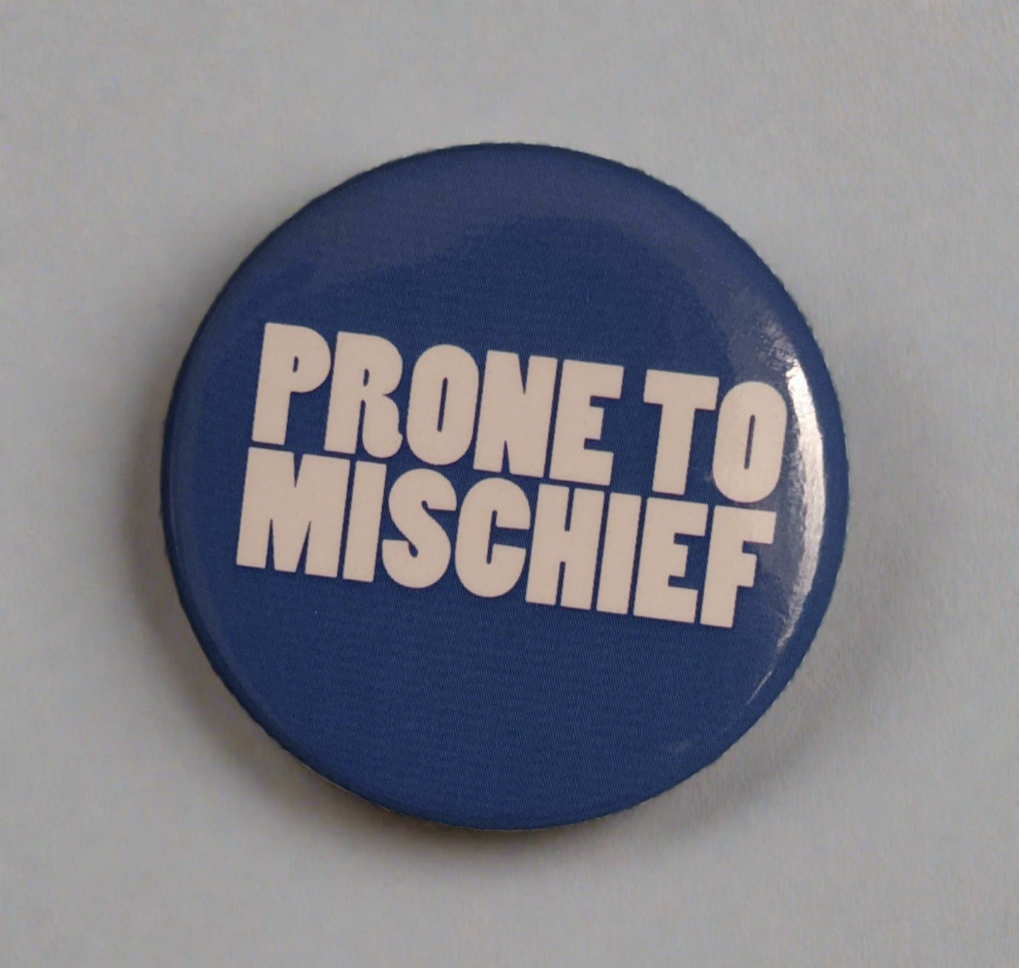 Badge: Prone to Mischief