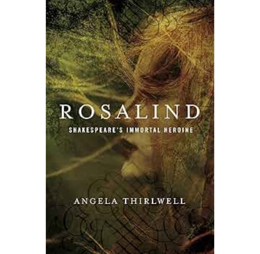 Rosalind: A Biography of Shakespeare’s Immortal Heroine HB