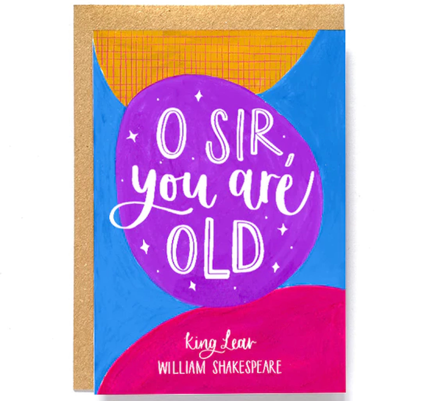Greeting Card: "O' Sir, you are old"