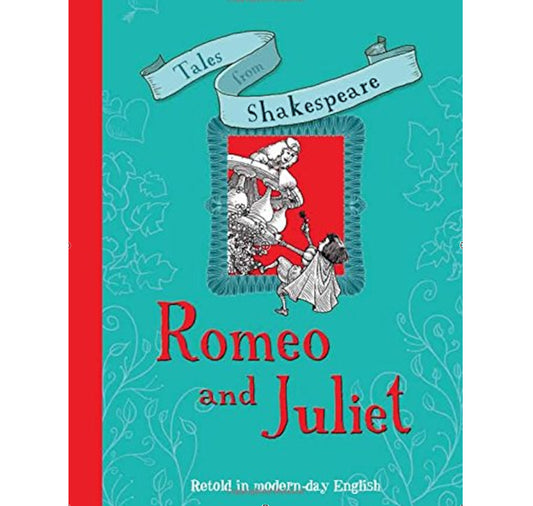 Tales From Shakespeare: Romeo and Juliet PB