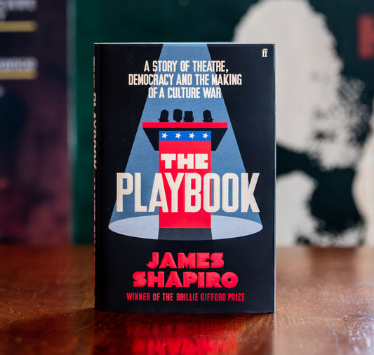The Playbook: A Story of Theatre, Democracy and the Making of a Culture War HB