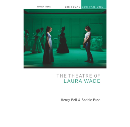 The Theatre of Laura Wade HB