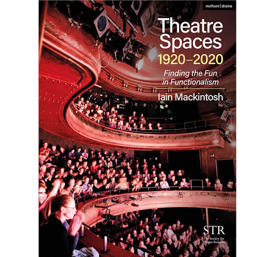 Theatre Spaces 1920-2020: Finding the Fun in Functionalism PB