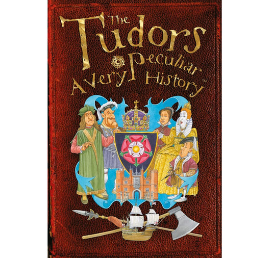 Tudors: A Very Peculiar History HB