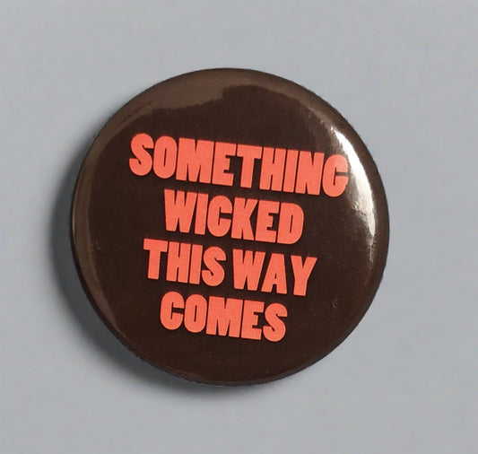 Badge: Something Wicked This Way Comes