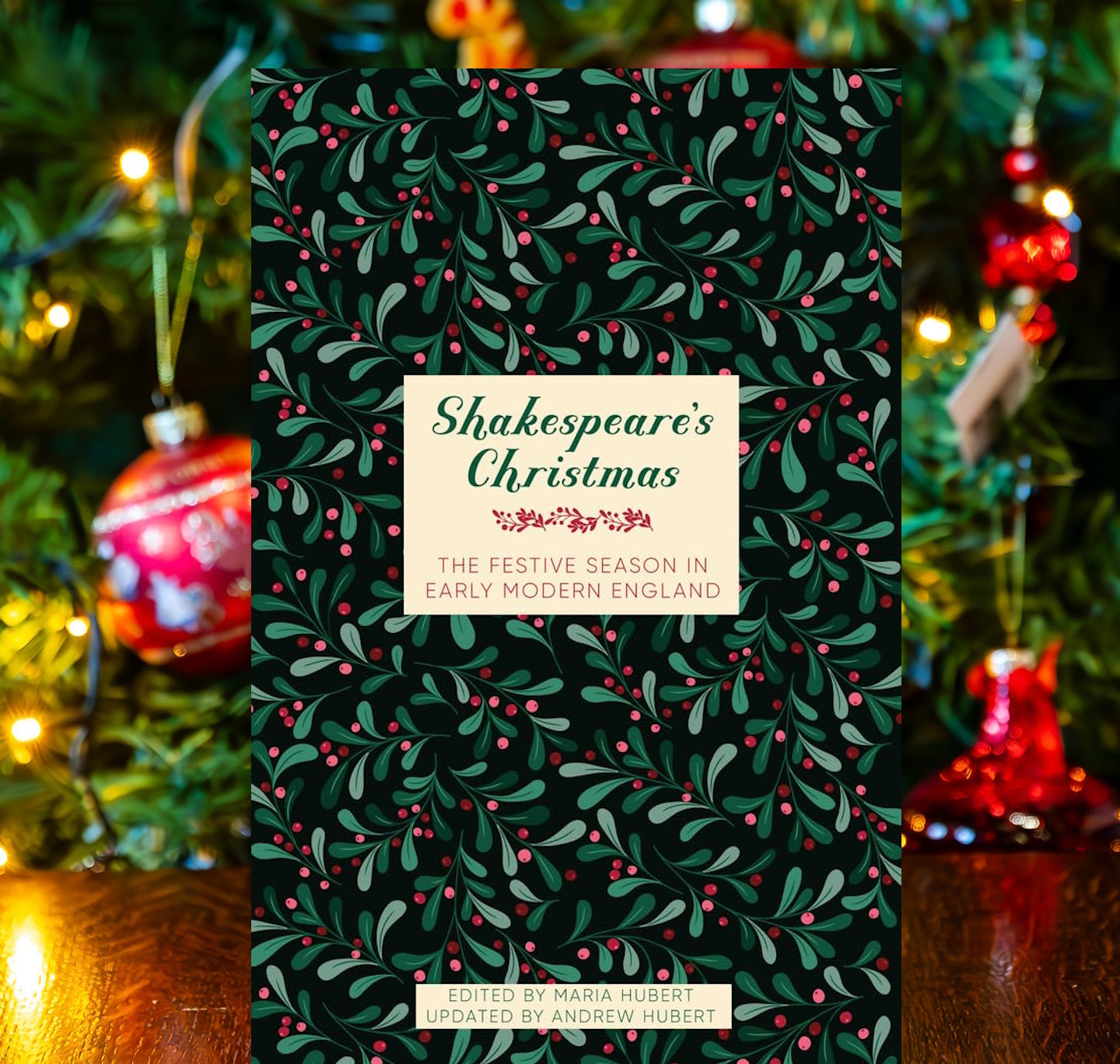 Shakespeare's Christmas: The Festive Season in Early Modern England HB