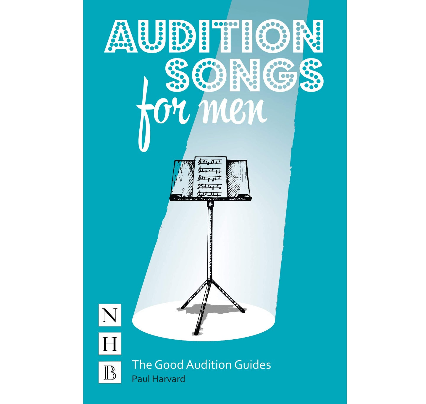Audition Songs for Men: A Practical Performance Guide PB
