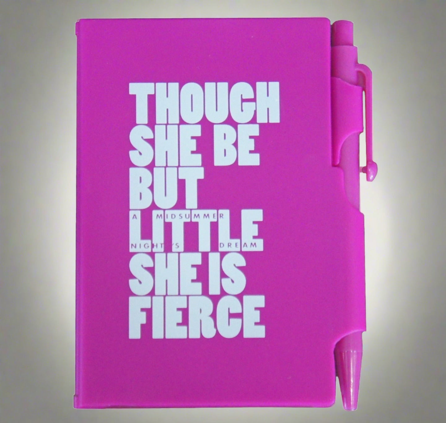 Notebook & Pen: Though She Be but Little She Is Fierce