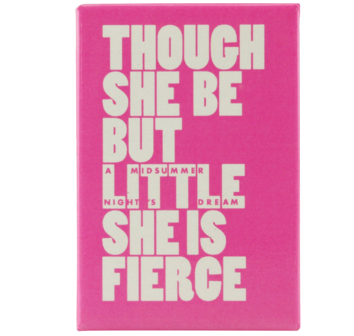 Magnet: Though She Be but Little She Is Fierce