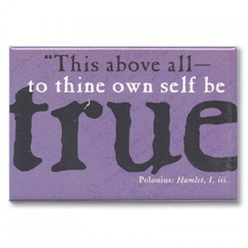 Magnet: To Thine Own Self Be True
