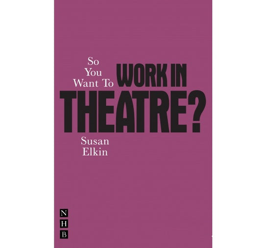 So You Want To Work In Theatre? PB
