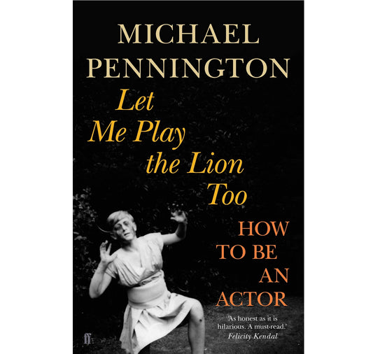 Let Me Play the Lion Too: How to be an Actor PB