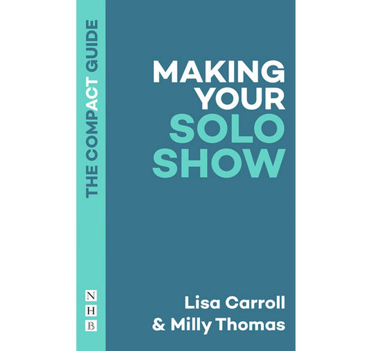 Making Your Solo Show: The Compact Guide PB