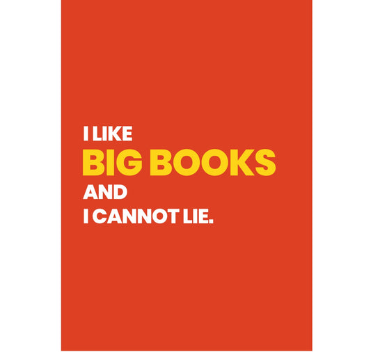 Greeting Card: I Like Big Books and I Cannot Lie