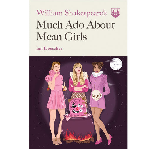 William Shakespeare's Much Ado About Mean Girls  PB