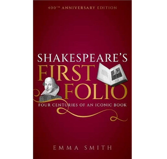Shakespeare's First Folio: Four Centuries of an Iconic Book HB