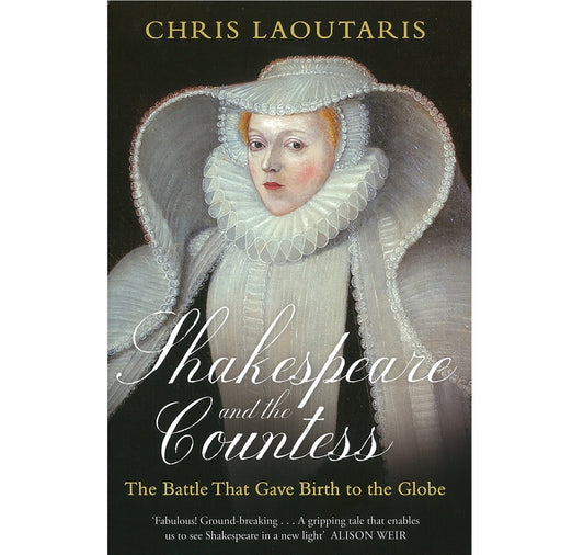 Shakespeare & The Countess: The Battle That Gave Birth to the Globe HB
