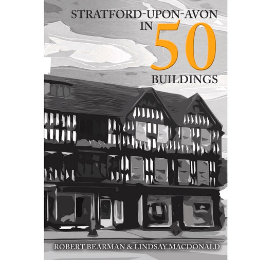 Stratford-upon-Avon in 50 Buildings PB