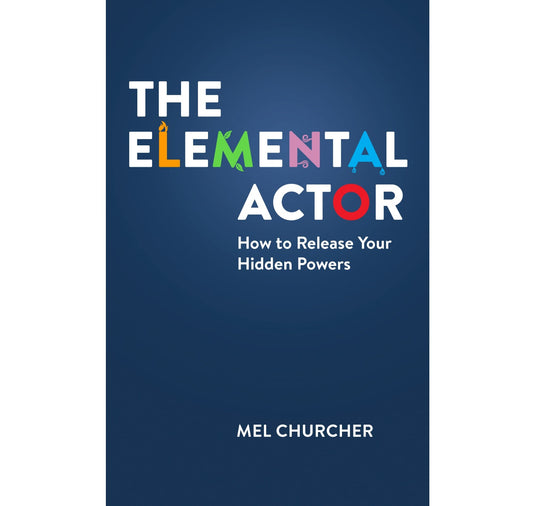 The Elemental Actor: How to Release Your Hidden Powers PB