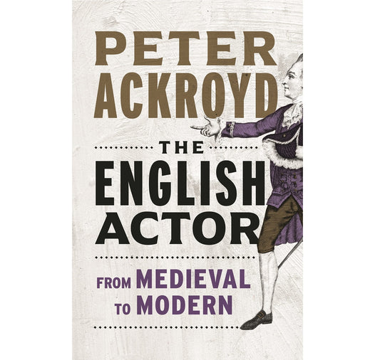 The English Actor: From Medieval to Modern HB