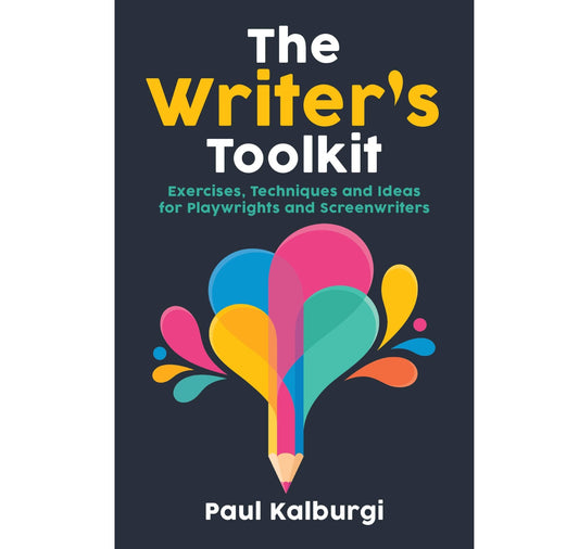 Writer's Toolkit: Exercises, Techniques and Ideas for Playwrights and Screenwriters PB